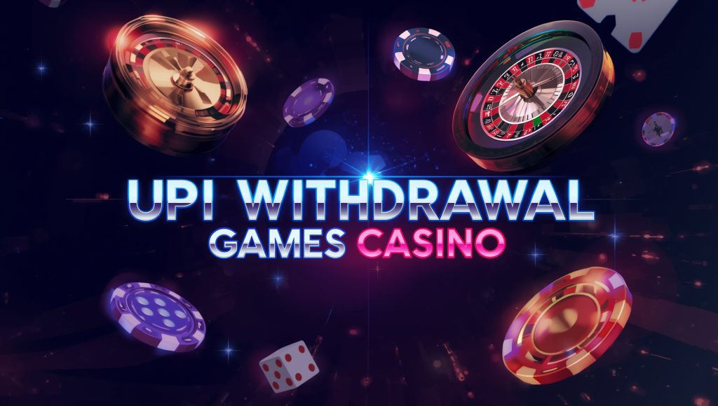UPI Withdrawal Games Casino
